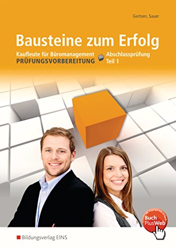Bausteine zum Erfolg: Kaufleute für Büromanagement - Gestreckte Abschlussprüfung Teil 1 Arbeitsheft (Prüfungswissen kompakt) von Bildungsverlag Eins GmbH